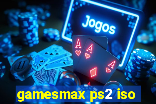 gamesmax ps2 iso